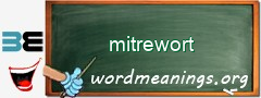 WordMeaning blackboard for mitrewort